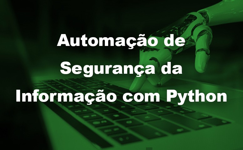 Automação de Segurança da lnformação com Python — Teórica e Prática